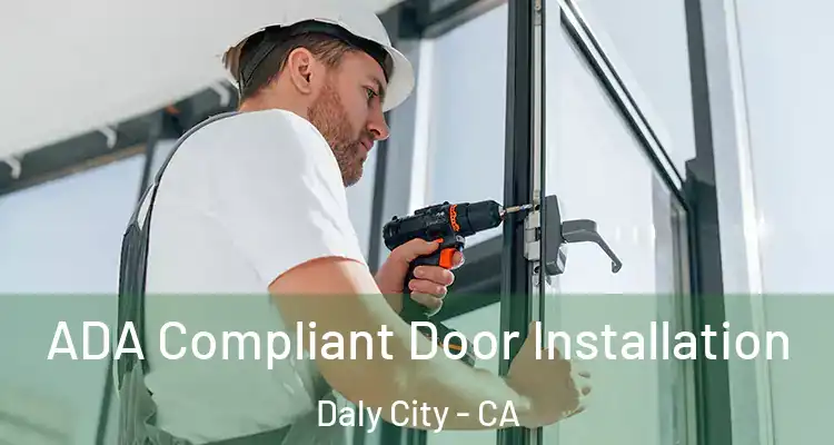  ADA Compliant Door Installation Daly City - CA