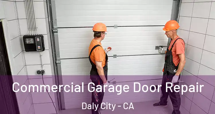  Commercial Garage Door Repair Daly City - CA