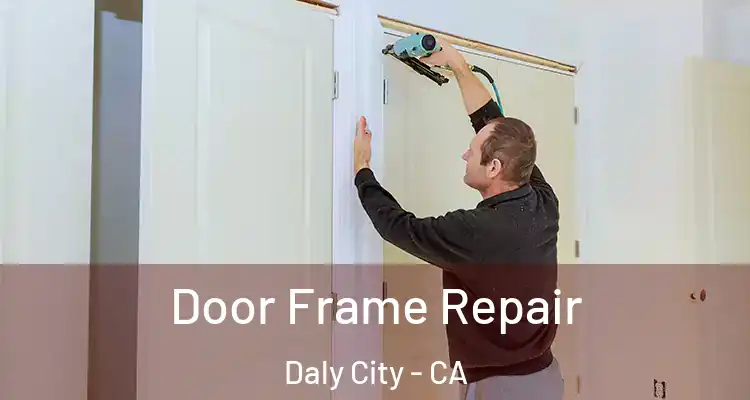  Door Frame Repair Daly City - CA