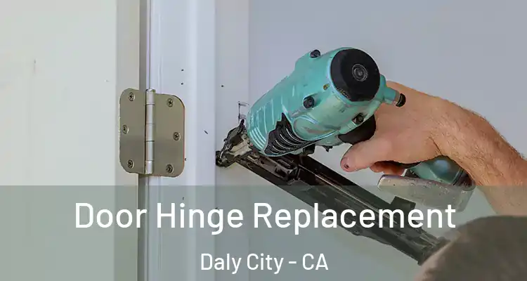  Door Hinge Replacement Daly City - CA