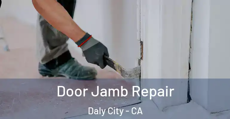  Door Jamb Repair Daly City - CA