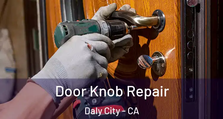  Door Knob Repair Daly City - CA
