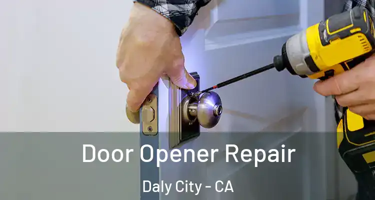  Door Opener Repair Daly City - CA