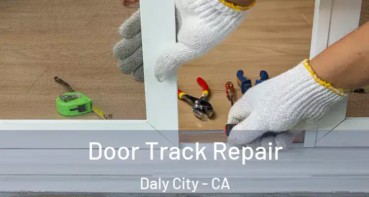  Door Track Repair Daly City - CA