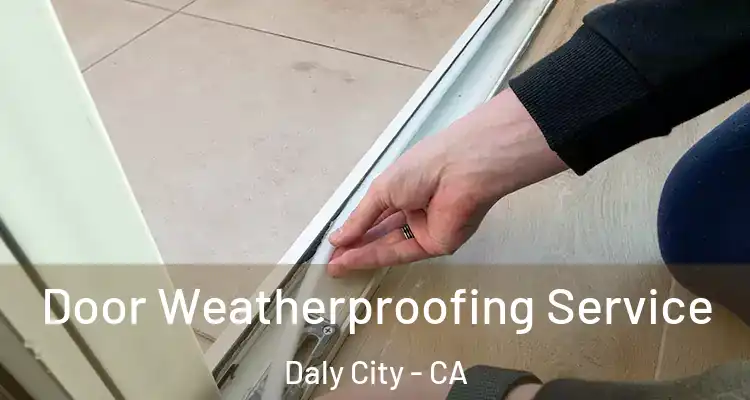  Door Weatherproofing Service Daly City - CA