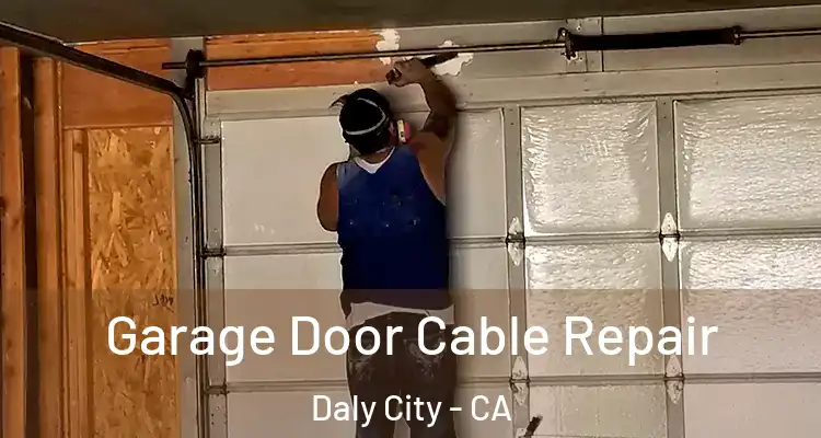  Garage Door Cable Repair Daly City - CA