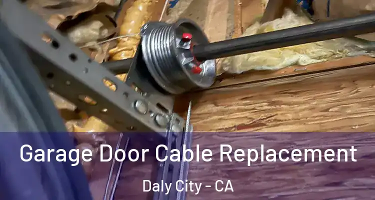  Garage Door Cable Replacement Daly City - CA