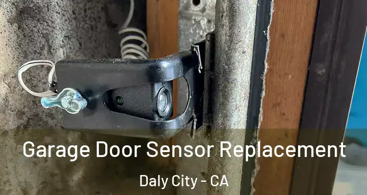  Garage Door Sensor Replacement Daly City - CA