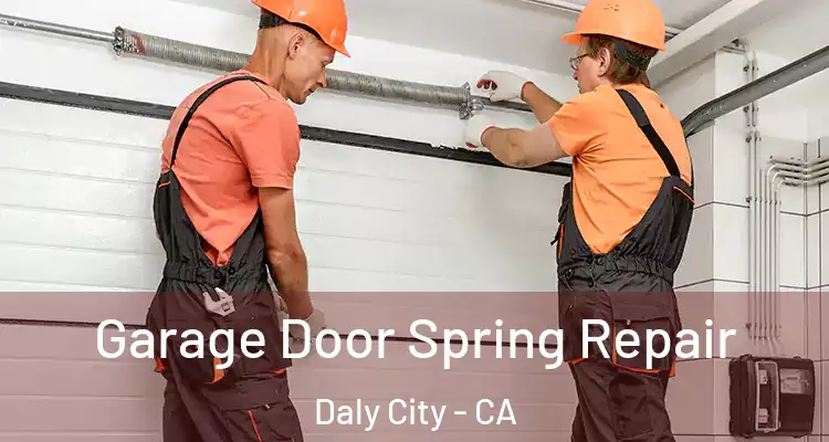  Garage Door Spring Repair Daly City - CA