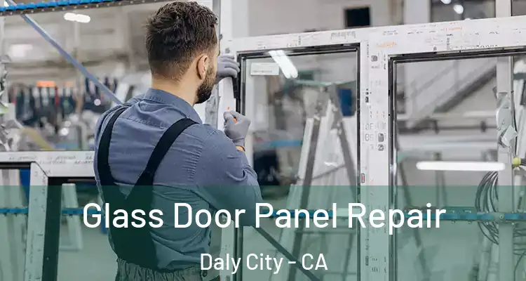  Glass Door Panel Repair Daly City - CA