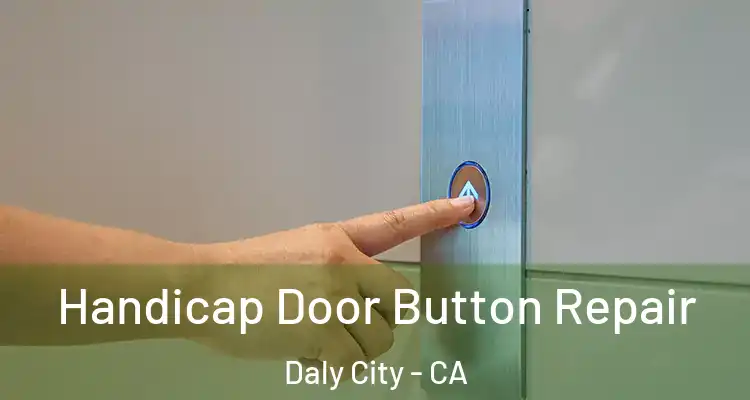  Handicap Door Button Repair Daly City - CA