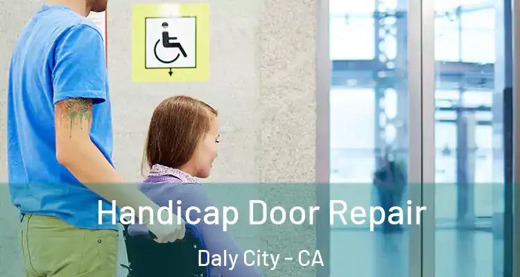  Handicap Door Repair Daly City - CA