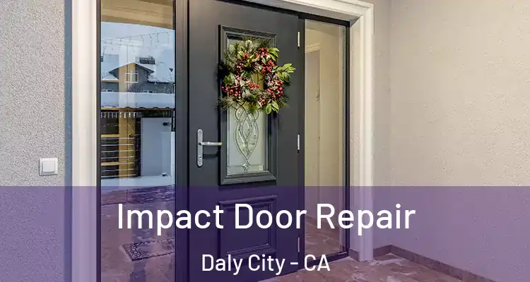  Impact Door Repair Daly City - CA