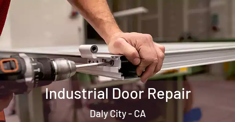  Industrial Door Repair Daly City - CA