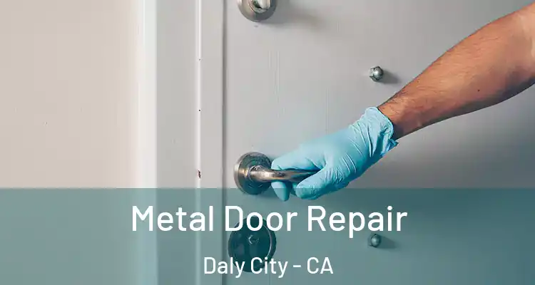  Metal Door Repair Daly City - CA