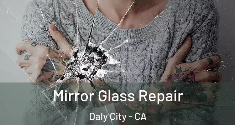  Mirror Glass Repair Daly City - CA