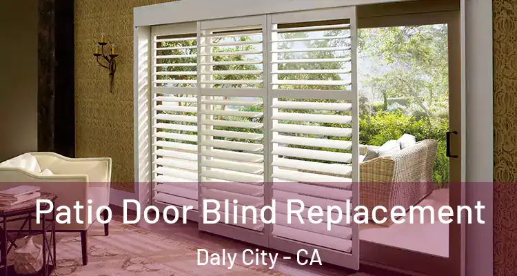  Patio Door Blind Replacement Daly City - CA