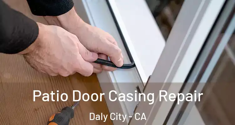  Patio Door Casing Repair Daly City - CA