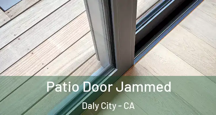  Patio Door Jammed Daly City - CA