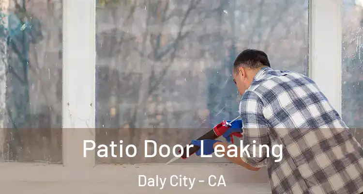  Patio Door Leaking Daly City - CA