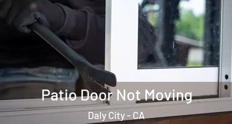  Patio Door Not Moving Daly City - CA