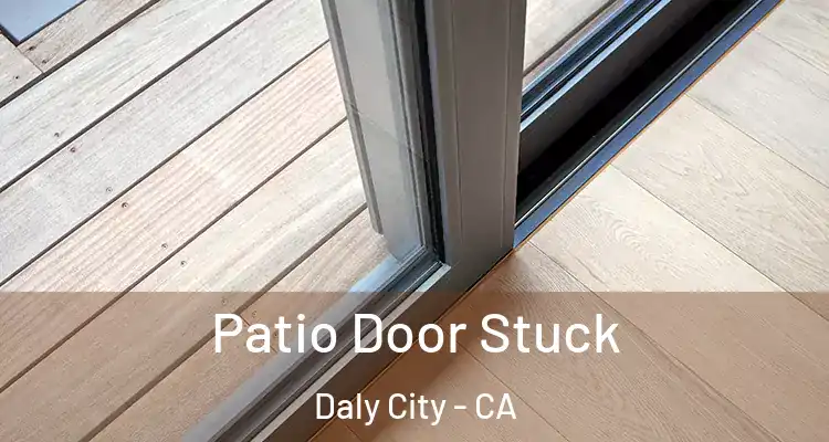  Patio Door Stuck Daly City - CA