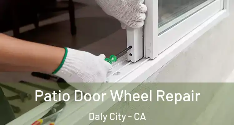  Patio Door Wheel Repair Daly City - CA