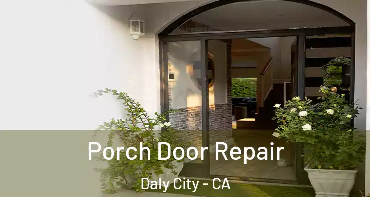  Porch Door Repair Daly City - CA