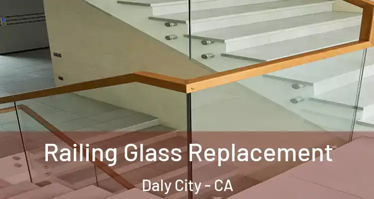  Railing Glass Replacement Daly City - CA