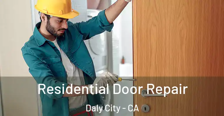  Residential Door Repair Daly City - CA