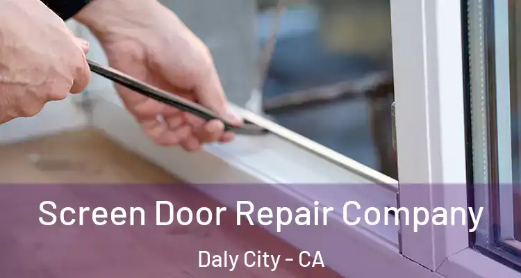  Screen Door Repair Company Daly City - CA