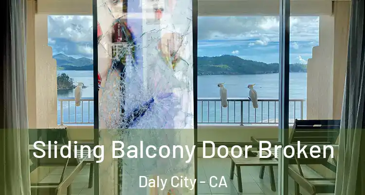  Sliding Balcony Door Broken Daly City - CA