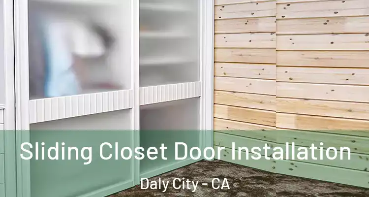  Sliding Closet Door Installation Daly City - CA