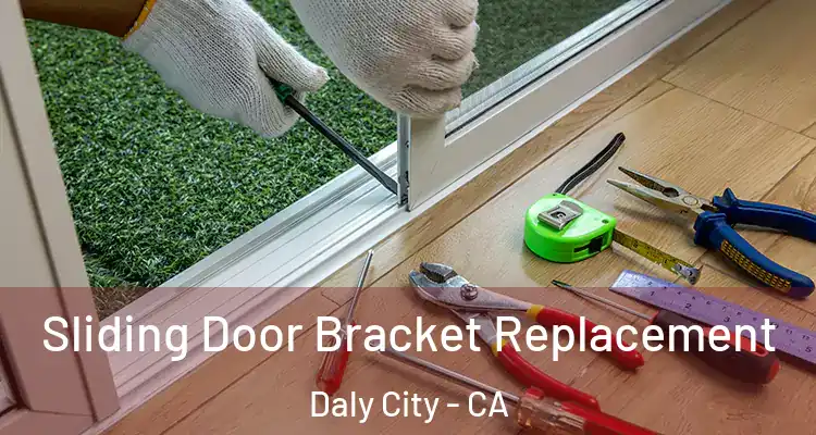  Sliding Door Bracket Replacement Daly City - CA
