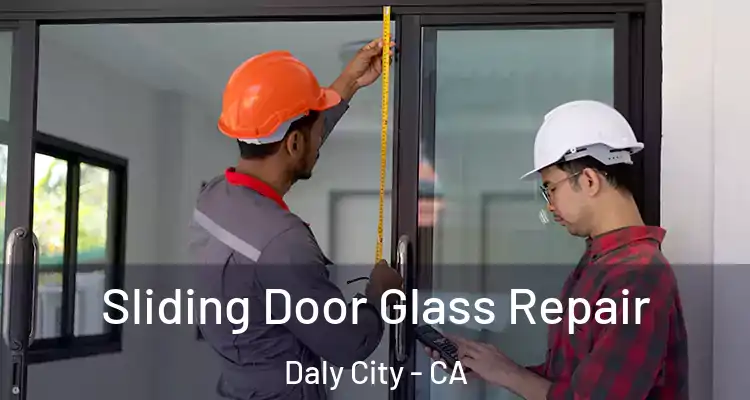  Sliding Door Glass Repair Daly City - CA