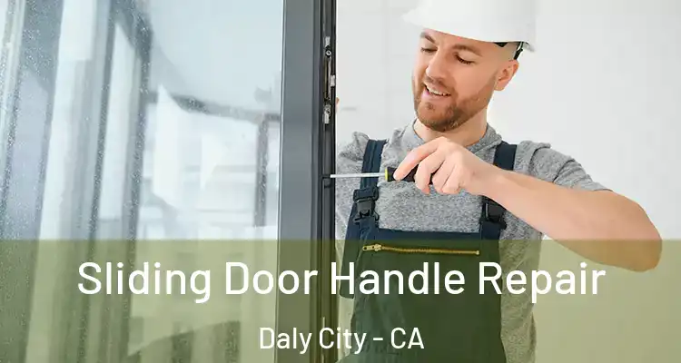  Sliding Door Handle Repair Daly City - CA
