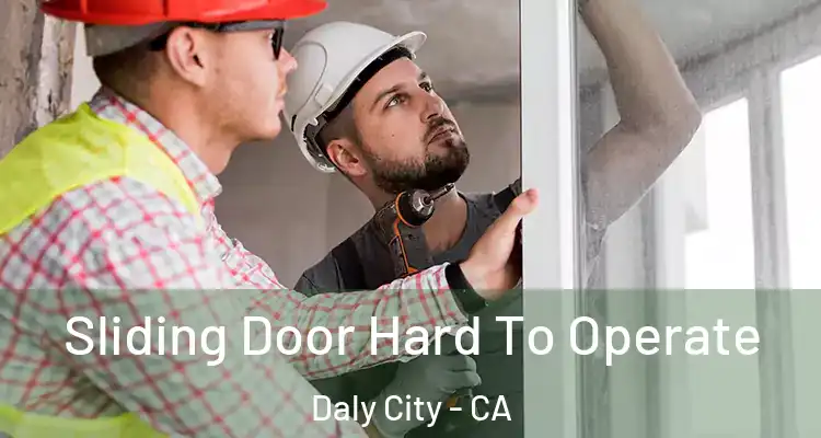  Sliding Door Hard To Operate Daly City - CA