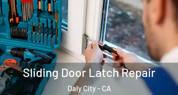  Sliding Door Latch Repair Daly City - CA