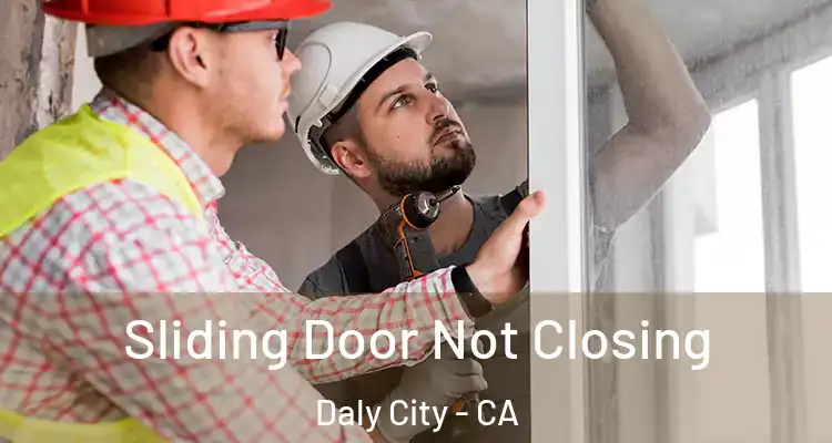  Sliding Door Not Closing Daly City - CA