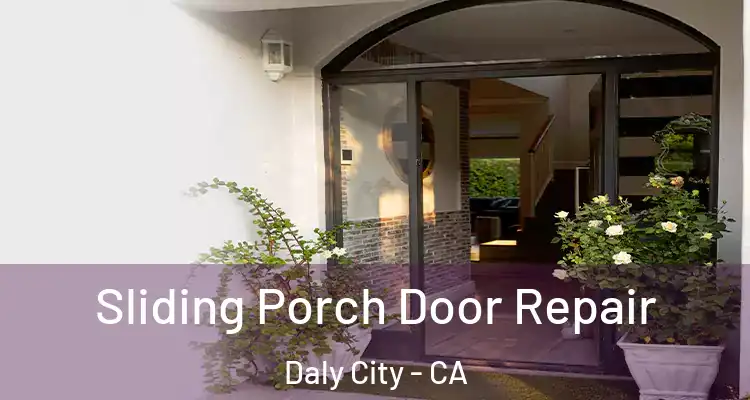  Sliding Porch Door Repair Daly City - CA