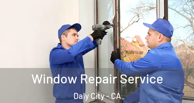  Window Repair Service Daly City - CA