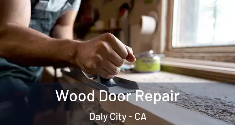  Wood Door Repair Daly City - CA